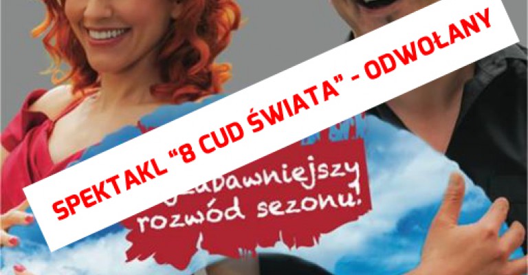  Spektakl “8 cud świata” - ODWOŁANY